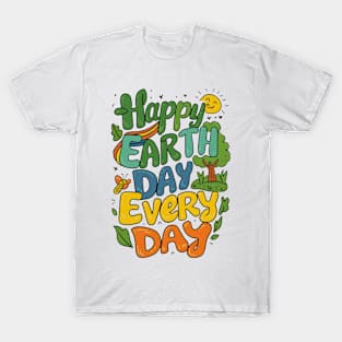 happy earth day every day T-Shirt